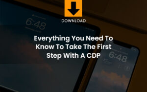 Everything you need to know to take the first step with a CDP download