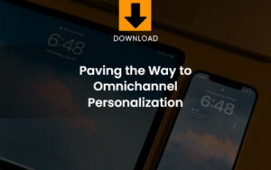 Paving the Way to Omnichannel personalization download