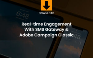 Real-time engagement with SMS Gateway & Adobe Campaign Classic download