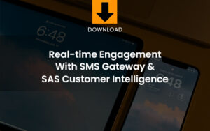 Real-time engagement with SMS Gateway & SAS Customer Intelligence download