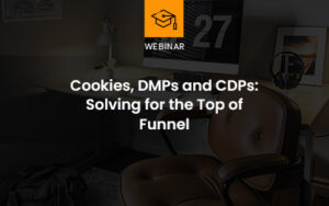 Cookies, DMPs and CDPs webinar
