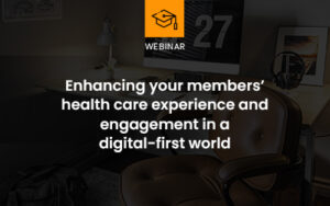 Enhancing your members' healthcare experience webinar