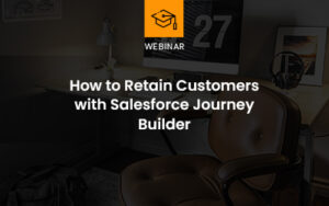 How to Retain Customers with Salesforce Journey Builder webinar