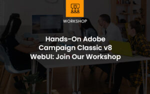 hands-on adobe campaign classic v8 webui thumbnail